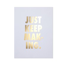 Holstee - Just Keep Making Poster